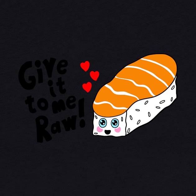 Sushi Give it to Me Raw Kawaii shirt by B0red